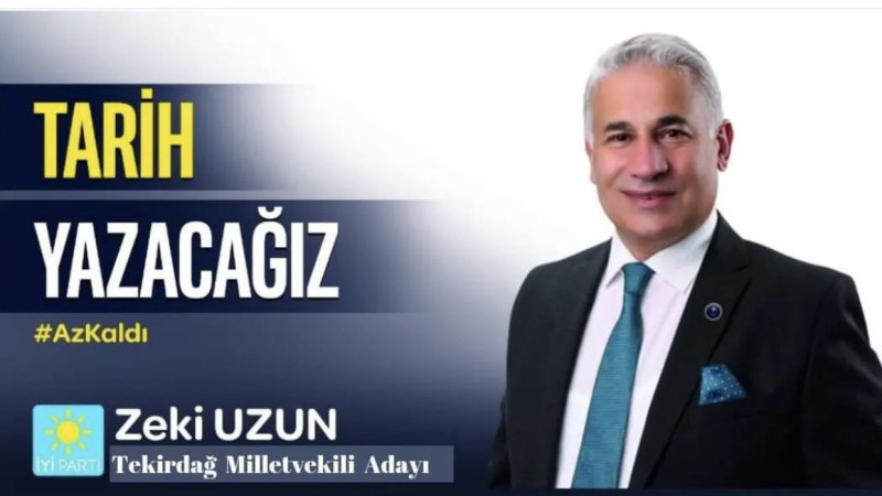 İYİ Parti Tekirdağ Milletvekili Adayı Zeki Uzun Çok İddialı!