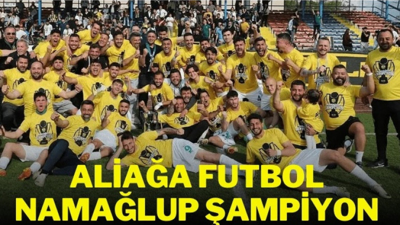 AliağasporSpor Namağlup Şampiyon!