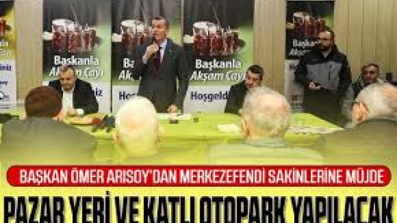 Merkezefendi’ye Kapalı Pazar Yeri ve Katlı Otopark Müjdesi