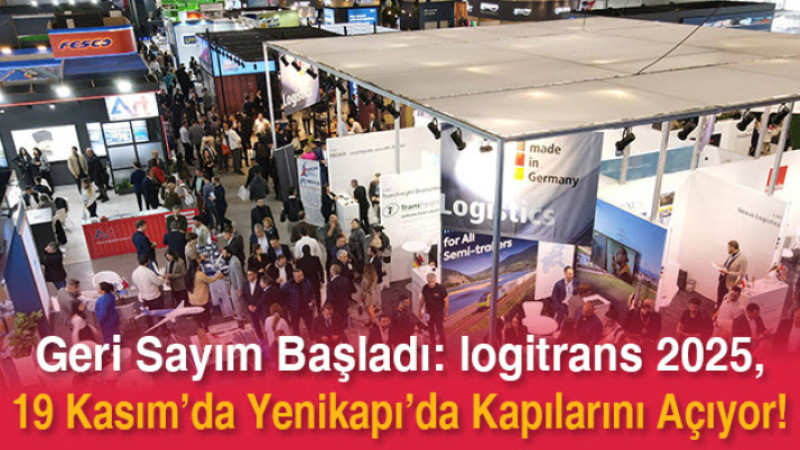 logitrans 2025, 19 Kasım’da Yenikapı’da Kapılarını Açıyor !