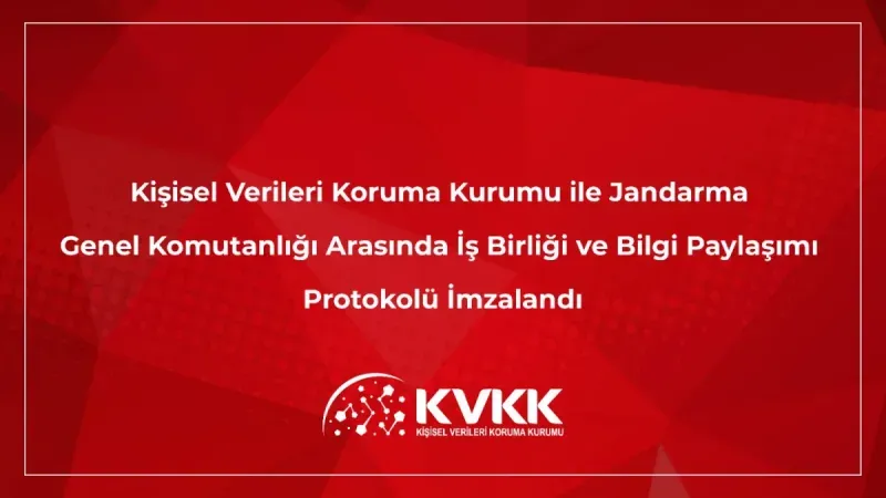 KVKK ile Jandarma arasında veri güvenliği için iş birliği protokolü