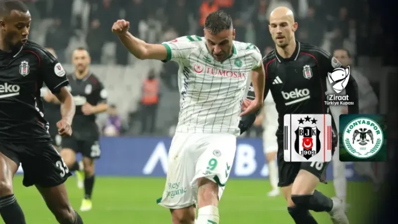 Kupada final bileti için dev randevu: Beşiktaş-Konyaspor