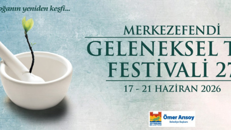 27. Merkezefendi Geleneksel Tıp Festivali Başlıyor