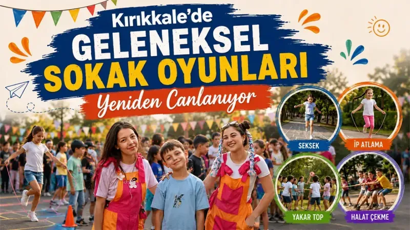 Kırıkkale’de Geleneksel Sokak Oyunları Çocuklarla Buluşuyor