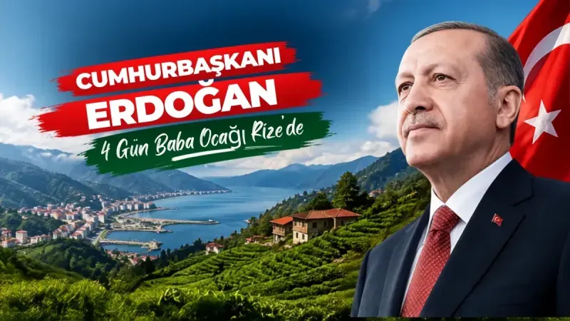 Erdoğan’ın Rize programı belli oldu: 4 gün memleketinde olacak