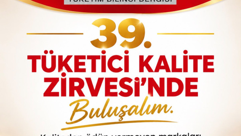 39. Tüketici Kalite Zirvesi ve Tüketici Kalite Ödülleri 23 Ekim’de düzenlenecek